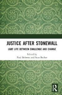 Justice After Stonewall : LGBT Life Between Challenge and Change - Paul Behrens