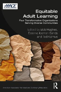 Equitable Adult Learning : Four Transformative Organizations Serving Diverse Communities - Bob Hughes