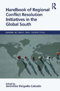 Handbook of Regional Conflict Resolution Initiatives in the Global South : Europa International Perspectives - Jeronimo Delgado-Caicedo