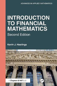 Introduction to Financial Mathematics : Advances in Applied Mathematics - Kevin J. Hastings