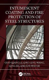 Intumescent Coating and Fire Protection of Steel Structures - Guo-Qiang Li