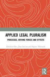 Applied Legal Pluralism : Processes, Driving Forces and Effects - Ghislain Otis