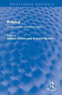 Bullying : Home, School and Community - Delwyn Tattum