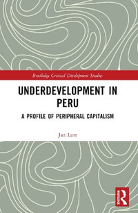 Underdevelopment in Peru : A Profile of Peripheral Capitalism - Jan Lust