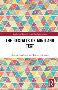 The Gestalts of Mind and Text : Studies and Research in the Psychology of Art - Chanita Goodblatt