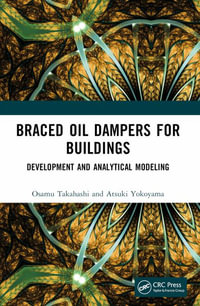 Braced Oil Dampers for Buildings : Development and Analytical Modeling - Osamu Takahashi