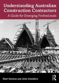 Understanding Australian Construction Contractors : A Guide for Emerging Professionals - Matt Stevens