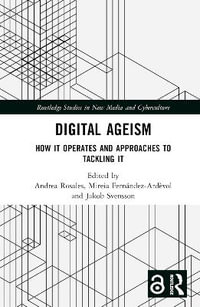 Digital Ageism : How it Operates and Approaches to Tackling it - Andrea Rosales