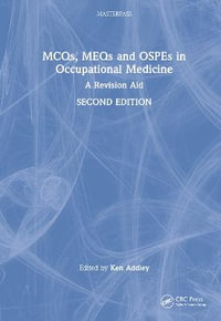 MCQs, MEQs and OSPEs in Occupational Medicine : A Revision Aid - Ken Addley