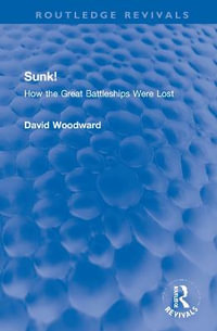 Sunk! : How the Great Battleships Were Lost - David Woodward