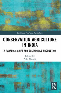 Conservation Agriculture in India : A Paradigm Shift for Sustainable Production - A.R. Sharma