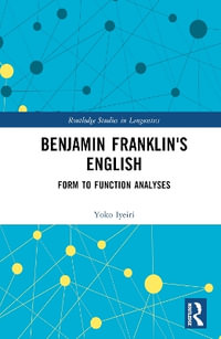 Benjamin Franklin's English : Form to Function Analyses - Yoko Iyeiri