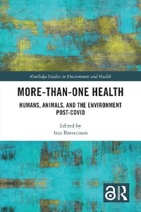 More-than-One Health : Humans, Animals, and the Environment Post-COVID - Irus Braverman