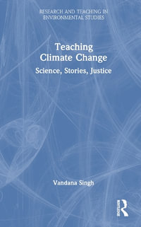 Teaching Climate Change : Science, Stories, Justice - Vandana Singh