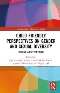 Child-Friendly Perspectives on Gender and Sexual Diversity : Beyond Adultcentrism - Jose Antonio Langarita