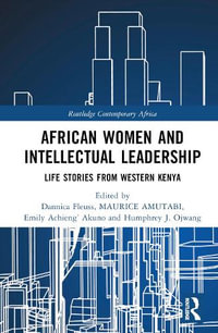 African Women and Intellectual Leadership : Life Stories from Western Kenya - Maurice Nyamanga Amutabi