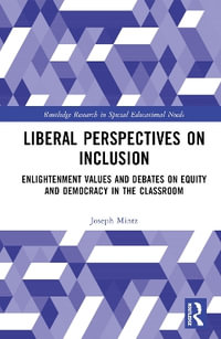 Liberal Perspectives on Inclusion : Enlightenment Values and Debates on Equity and Democracy in the Classroom - Joseph Mintz