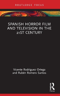 Spanish Horror Film and Television in the 21st Century - Vicente RodrÃ­guez Ortega