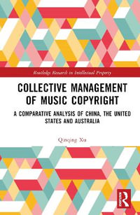 Collective Management of Music Copyright : A Comparative Analysis of China, the United States and Australia - Qinqing Xu