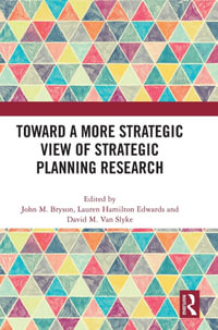 Toward a More Strategic View of Strategic Planning Research - John M. Bryson