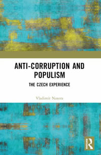 Anti-Corruption and Populism : The Czech Experience - VladimÃ­r Naxera