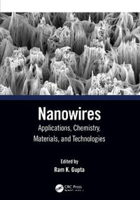 Nanowires : Applications, Chemistry, Materials, and Technologies - Ram K. Gupta