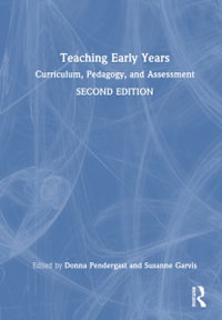 Teaching Early Years : 2nd Edition - Curriculum, Pedagogy, and Assessment - Donna Pendergast