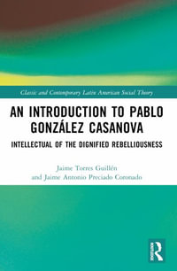 An Introduction to Pablo Gonz¡lez Casanova : Intellectual of the Dignified Rebelliousness - Jaime Torres GuillÃ©n