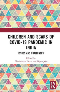 Children and Scars of COVID-19 Pandemic in India : Issues and Challenges - Abhimanyu Datta