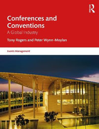 Conferences and Conventions : A Global Industry - Tony Rogers