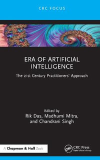 Era of Artificial Intelligence : The 21st Century Practitioners' Approach - Rik Das