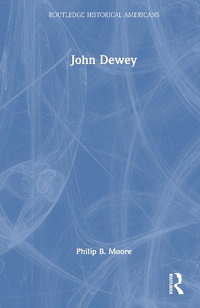 John Dewey : Prophet of an Educated Democracy - Philip B. Moore