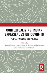 Contextualizing Indian Experiences of Covid-19 : People, Pandemic, and Policies - Rajesh Kharat