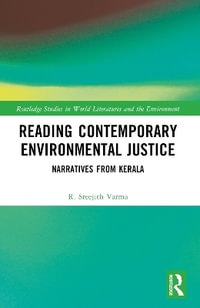 Reading Contemporary Environmental Justice : Narratives from Kerala - R. Sreejith Varma