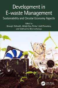 Development in E-waste Management : Sustainability and Circular Economy Aspects - Biswajit Debnath