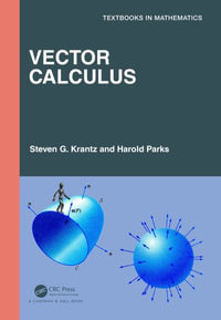 Vector Calculus : Textbooks in Mathematics - Steven G. Krantz