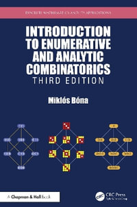 Introduction to Enumerative and Analytic Combinatorics : Discrete Mathematics and Its Applications - Miklos Bona