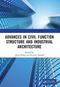 Advances in Civil Function Structure and Industrial Architecture : Proceedings of the 5th International Conference on Civil Function Structure and Industrial Architecture (CFSIA 2022), Harbin, China, 21-23 January 2022 - Qing Wang