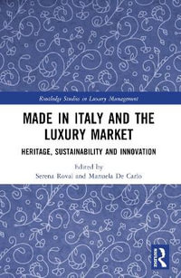 Made in Italy and the Luxury Market : Heritage, Sustainability and Innovation - Serena Rovai