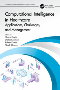 Computational Intelligence in Healthcare : Applications, Challenges, and Management - Meenu Gupta