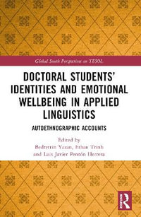 Doctoral Students' Identities and Emotional Wellbeing in Applied Linguistics : Autoethnographic Accounts - Bedrettin Yazan