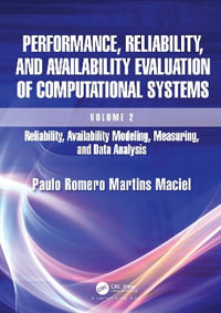 Performance, Reliability, and Availability Evaluation of Computational Systems, Volume 2 : Reliability, Availability Modeling, Measuring, and Data Analysis - Paulo Romero Martins Maciel