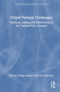 Global Pension Challenges : Pensions, Saving and Retirement in the Twenty-First Century - Jonquil  Lowe