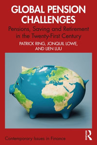 Global Pension Challenges : Pensions, Saving and Retirement in the Twenty-First Century - Jonquil  Lowe