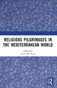 Religious Pilgrimages in the Mediterranean World - AntÃ³n M. Pazos