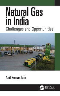 Natural Gas in India : Challenges and Opportunities - Anil Kumar  Jain