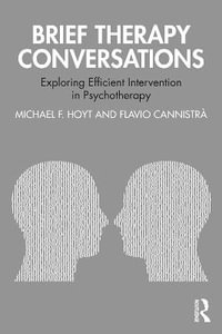 Brief Therapy Conversations : Exploring Efficient Intervention in Psychotherapy - Michael F. Hoyt