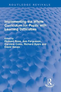 Implementing the Whole Curriculum for Pupils with Learning Difficulties : Routledge Revivals - Richard Rose