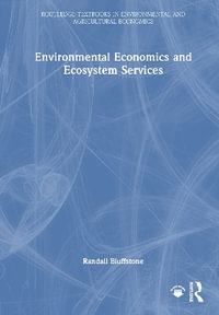 Environmental Economics and Ecosystem Services : Routledge Textbooks in Environmental and Agricultural Economics - Randall Bluffstone