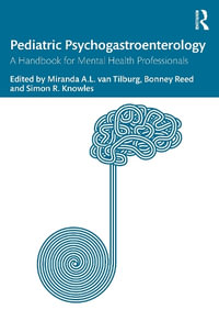 Pediatric Psychogastroenterology : A Handbook for Mental Health Professionals - Miranda  A.L. van Tilburg